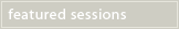Featured Sessions